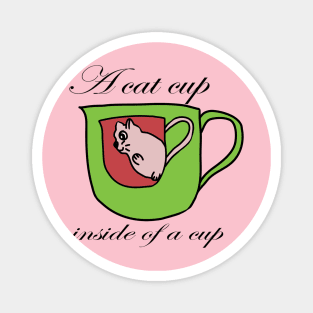 A cat cup inside of a cup Magnet